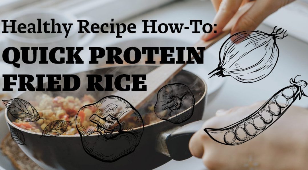 Health Recipe How-To: Quick Protein Fried Rice